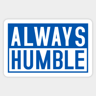 Always Humble Sticker